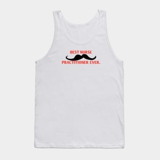 Best Nurse Practitioner ever, Gift for male Nurse Practitioner with mustache Tank Top